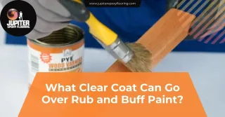 What Clear Coat Can Go Over Rub and Buff Paint?