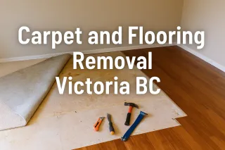 Carpet and Flooring Removal Victoria BC: Complete Guide to Safe Disposal and Dust Control