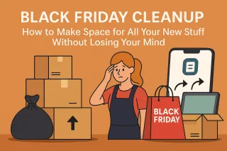 Black Friday Cleanup: How to Make Space for All Your New Stuff Without Losing Your Mind