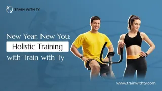 New Year, New You: Holistic Training with Train With Ty