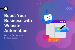 Boost Your Business with Website Automation: Practical Tips for Success