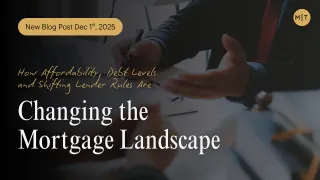 The New Canadian Homebuyer: How Affordability, Debt Levels, and Shifting Lender Rules Are Changing the Mortgage Landscape