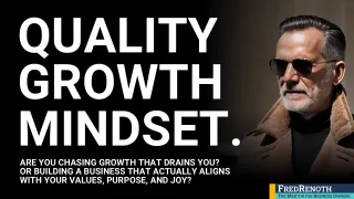 Quality Growth Mindset: 5 Rules to Build a Business You Love