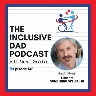 148 - Something Special Be: Family, Disability, and the Fight for Dignity with Hugh Flynn