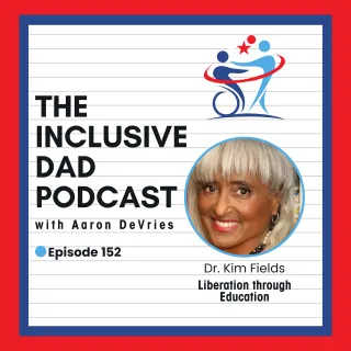 152 - Holding Space, Not Pity: A Conversation on Dignity and Disability with Dr. Kim Fields