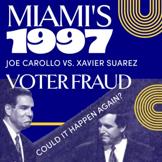 Ex-Miami Mayor Joe Carollo’s 1998 Election Battle With Current Miami Mayor’s Father Xavier Suarez