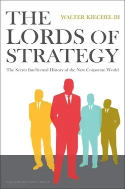 No1 Book Report: The Lords of Strategy - How Four Visionaries Revolutionized Modern Business