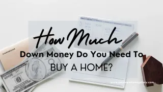 How Much Down Money Do You Need To Buy A Home?