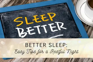 Better Sleep: Easy Tips for a Restful Night