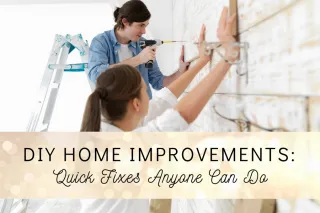 DIY Home Improvements: Quick Fixes Anyone Can Do