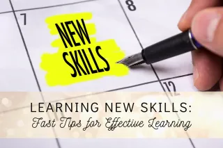 Learning New Skills: Fast Tips for Effective Learning