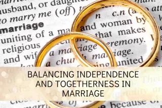 Balancing Independence and Togetherness in Marriage