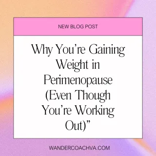 Why You’re Gaining Weight in Perimenopause (Even Though You’re Working Out)”