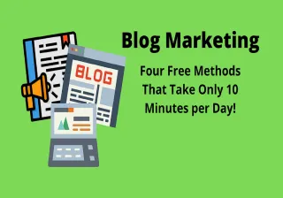 Blog Marketing – Four  Free 10 Minute Methods