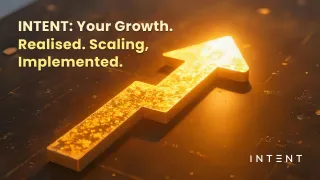 INTENT: Your Growth. Realised. Scaling, Implemented.