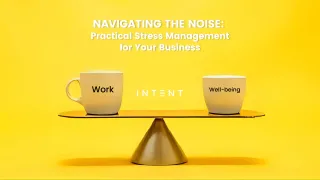 STRESS - Navigating the Noise: Practical Stress Management for Your Business