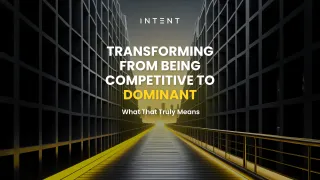 Transforming from Being Competitive to Dominant: What That Truly Means
