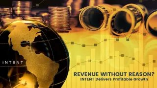 Revenue Without Reason?       INTENT Delivers Profitable Growth.

