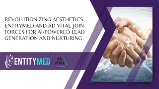 EntityMed and Ad Vital Join Forces for Aesthetic Practice Success! 