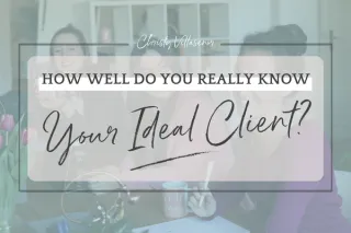 How Well Do You Really Know Your Ideal Client?