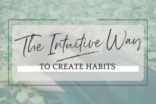 The Intuitive Way To Create Habits