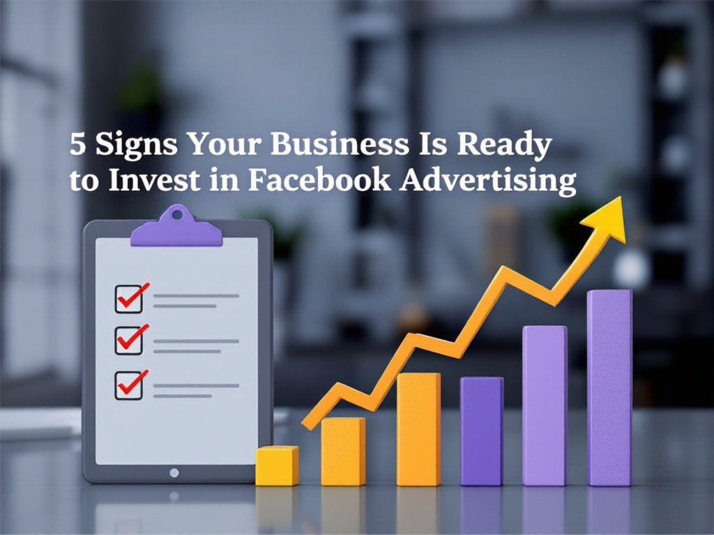 5 Signs Your Business Is Ready to Invest in Facebook Advertising