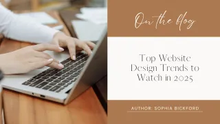 Top Website Design Trends to Watch in 2025