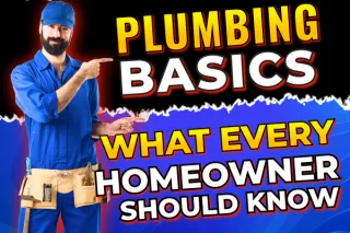 Plumbing Basics: What Every Homeowner Should Know