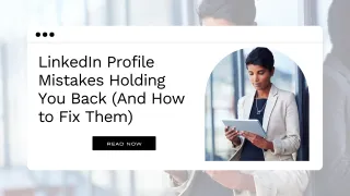 LinkedIn Profile Mistakes Holding You Back (And How to Fix Them)