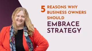 5 Essential Reasons Business Owners Should Embrace Strategy