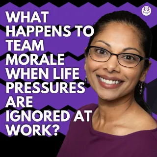 What Happens to Team Morale When Life Pressures Are Ignored at Work