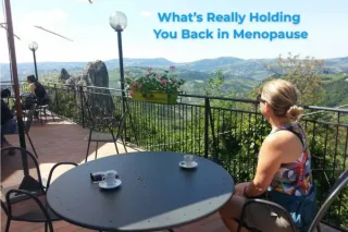 What's Really Holding You Back in Menopause
