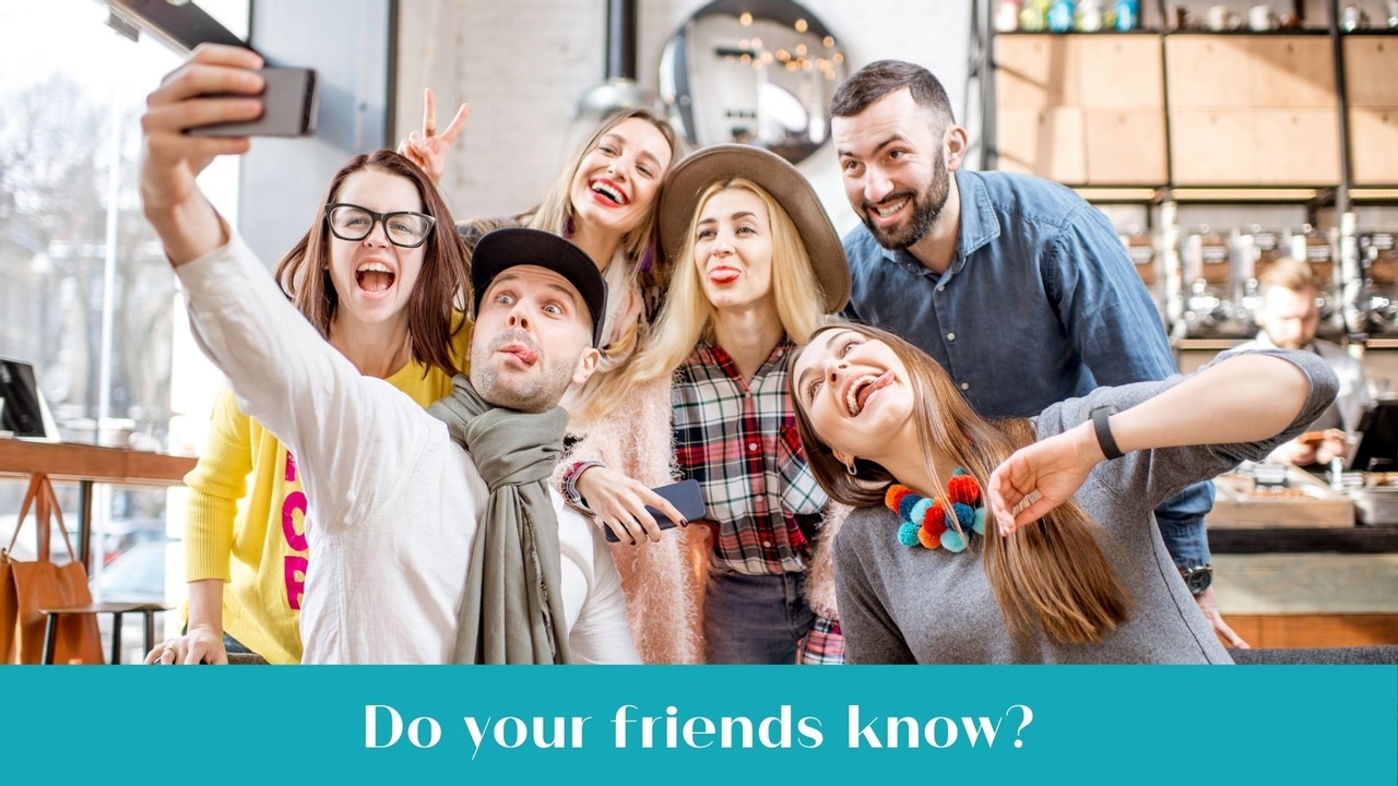 Do your friends know what you do?