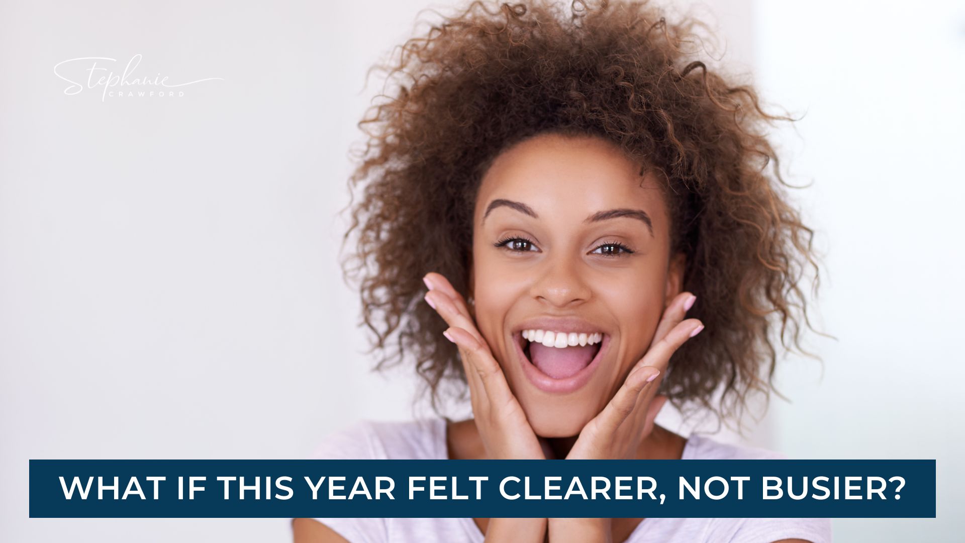 What if this year felt clearer, not busier?