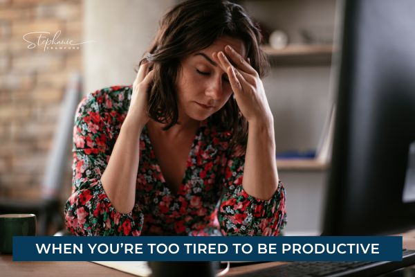 When You’re Too Tired to Be Productive