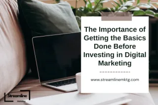 The Importance of Getting the Basics Done Before Investing in Digital Marketing