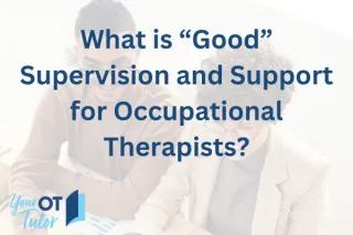What is “Good” Supervision and Support for Occupational Therapists?