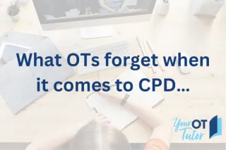 What OTs forget when it comes to CPD…