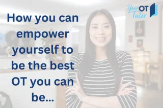 How you can empower yourself to be the best OT you can be…