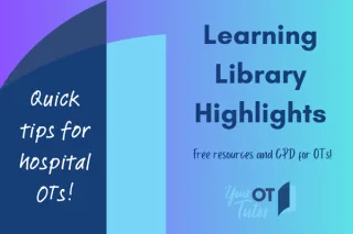Learning Library Highlights: Quick tips for hospital OTs