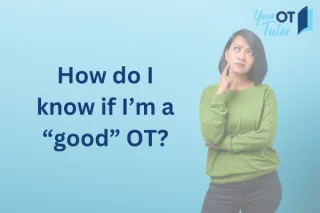 How do I know if I'm a "good" OT?