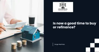 Is Now a Good Time to Buy or Refinance?