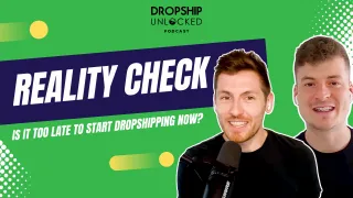 Is It Too Late To Start Dropshipping Now? (Episode 16)