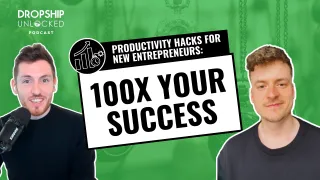 Productivity Hacks for New Entrepreneurs: 100x Your Success (Episode 12)
