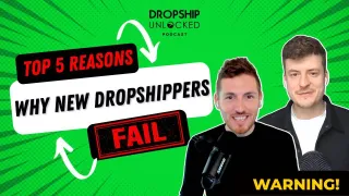 The Top 5 Reasons Why New Dropshippers Fail: Avoid The Pitfalls (Episode 9)
