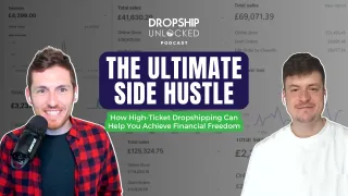 The Ultimate Side Hustle: High-Ticket Dropshipping for Financial Freedom (Episode 8)