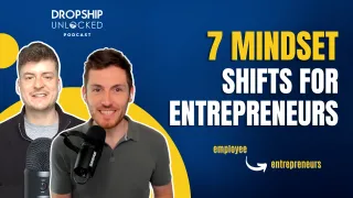 The 7 Mindset Shifts That Will Change Your Life Forever: Employee To Entrepreneur (Episode 7)