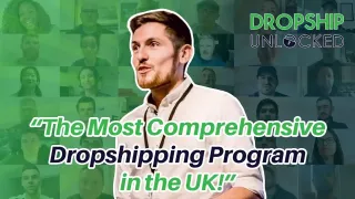 Dropship Unlocked Review - "The Most Comprehensive Dropshipping Program in the UK"