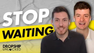 Don’t Wait to Win: Overcoming Procrastination in Dropshipping (Episode 38)