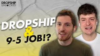 Can You Start Dropshipping Alongside A Full-Time Job? (Episode 73)